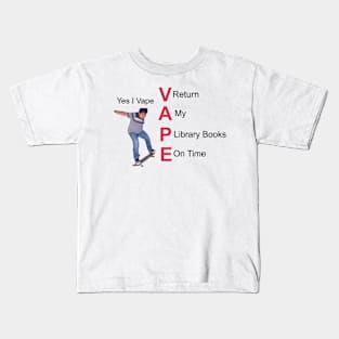 Yes I Vape Return My Library Books On Time Kids T-Shirt